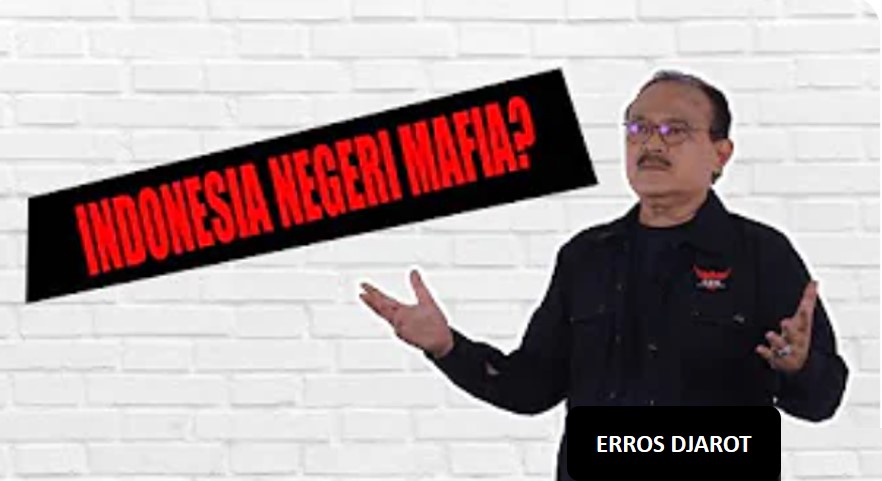 Erros Djarot : Apakah Indonesia sudah menjadi negeri mafia?